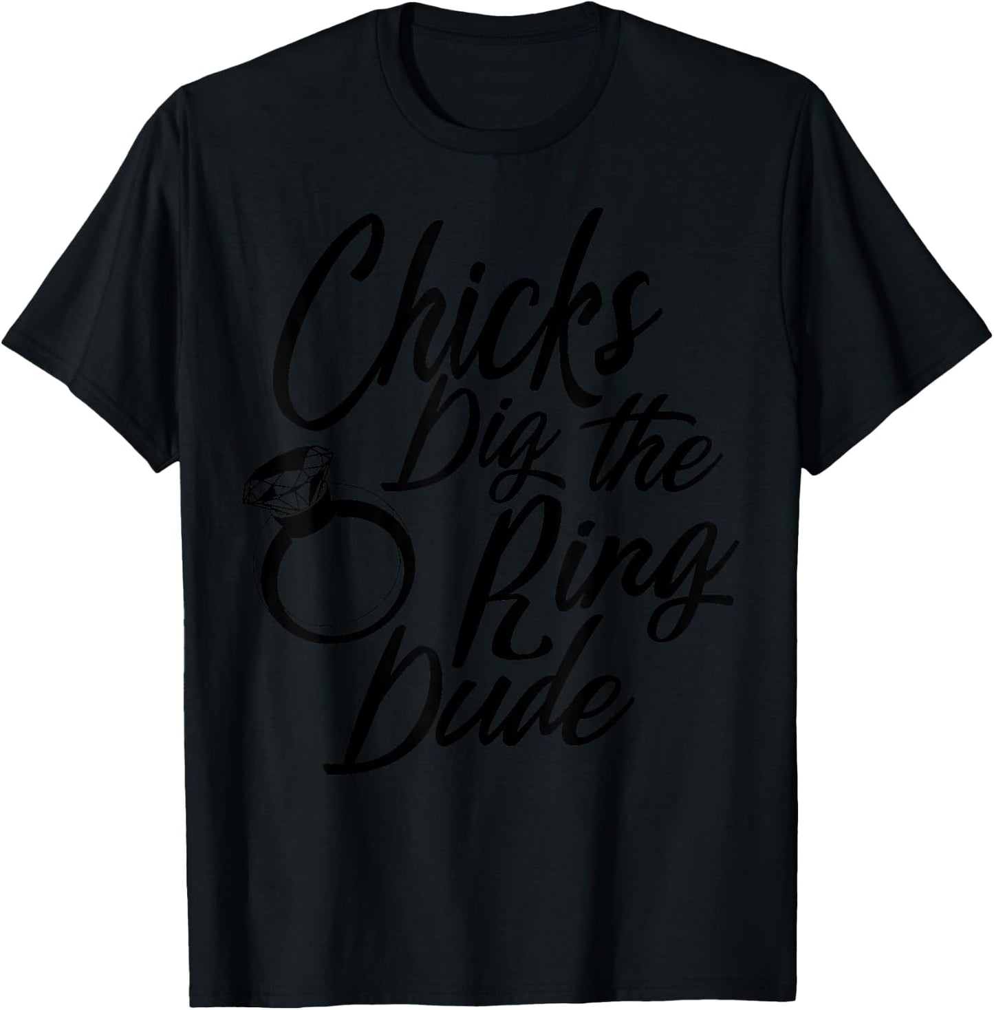 Funny Chicks Dig The Ring Dude | Cool Ceremony Bearer Gift T-Shirt - T-Shirt | Black