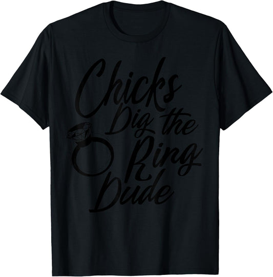 Funny Chicks Dig The Ring Dude | Cool Ceremony Bearer Gift T-Shirt - T-Shirt | Black