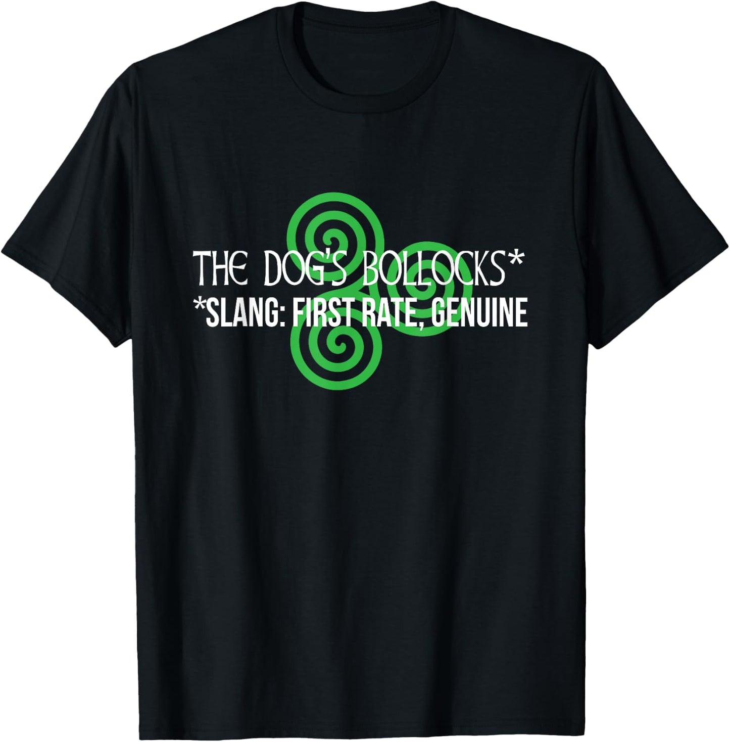 Irish slang the dogs bollocks funny t shirt T-Shirt - T-Shirt | Black