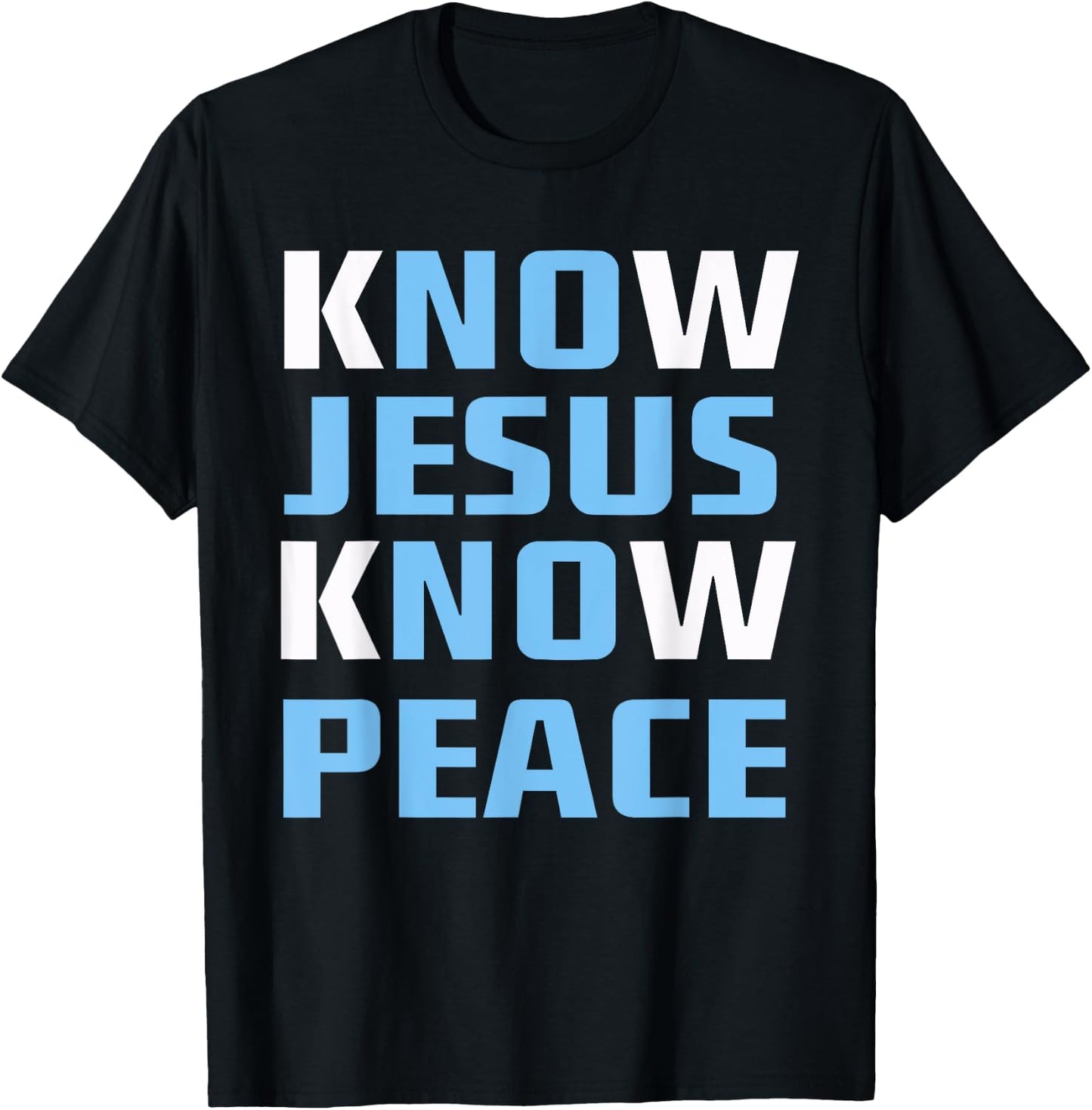 Know / No Jesus - Know / No Peace - Christian Faith Quote T-Shirt - T-Shirt | Black