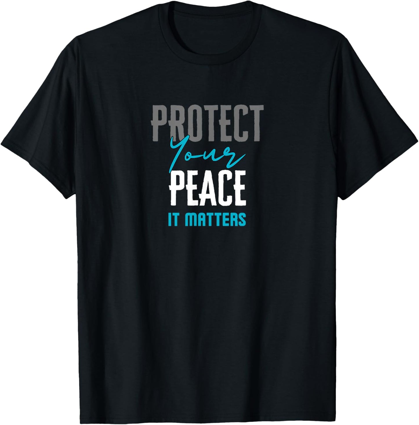 Protect Your Peace It Matters T-Shirt - T-Shirt | Black