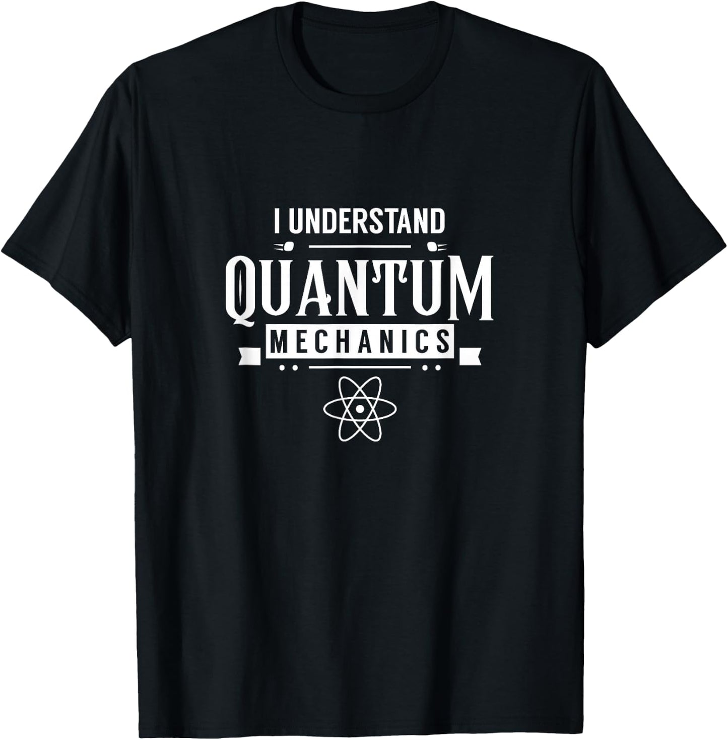 I understand quantum mechanics Scientist Physicist Physics T-Shirt - T-Shirt | Black