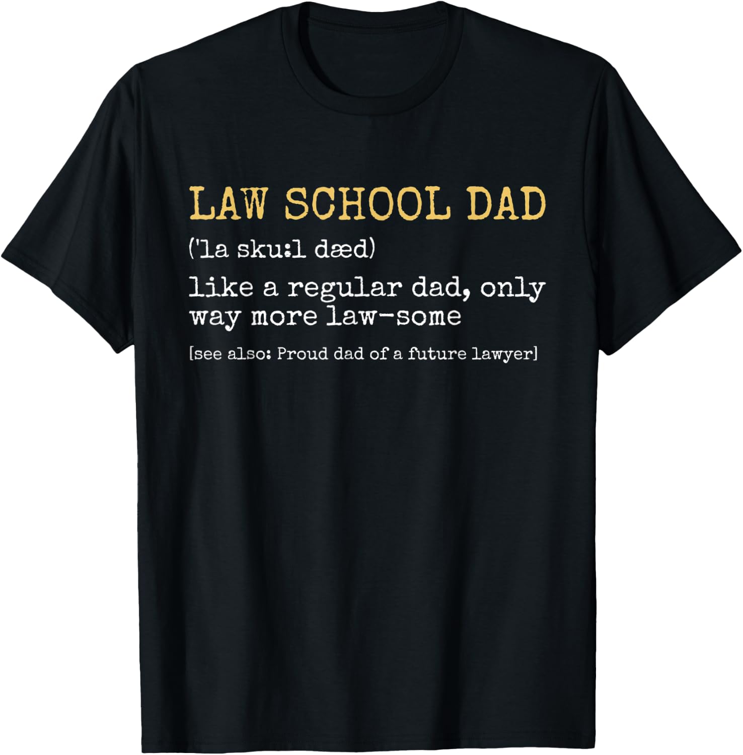 Law School Dad Definition Law-some Future Lawyer Parents T-Shirt - T-Shirt | Black