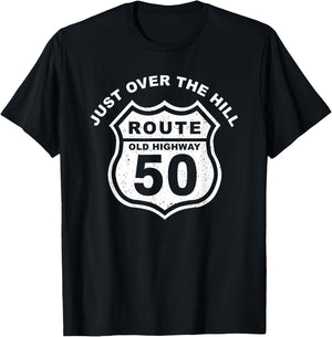Just Over The Hill Funny 50th Birthday Route Old Highway T-Shirt - T-Shirt | Black