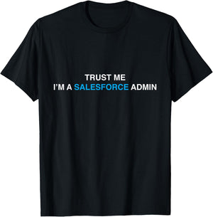 Salesforce Admin - Trust me, I'm a Salesforce Admin SaaS T-Shirt - T-Shirt | Black