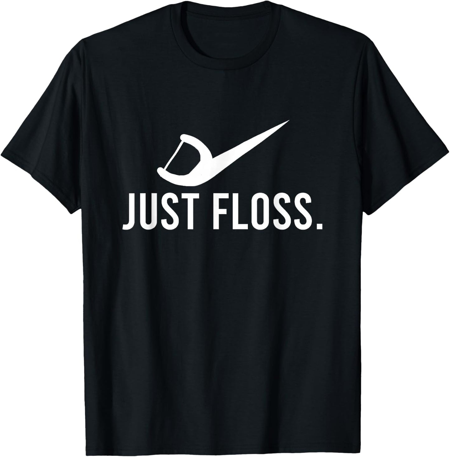 Just Floss Dental Pick Cleaner Dental Hygiene Dentist Gift T-Shirt - T-Shirt | Black
