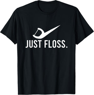 Just Floss Dental Pick Cleaner Dental Hygiene Dentist Gift T-Shirt - T-Shirt | Black