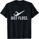 Just Floss Dental Pick Cleaner Dental Hygiene Dentist Gift T-Shirt - T-Shirt | Black
