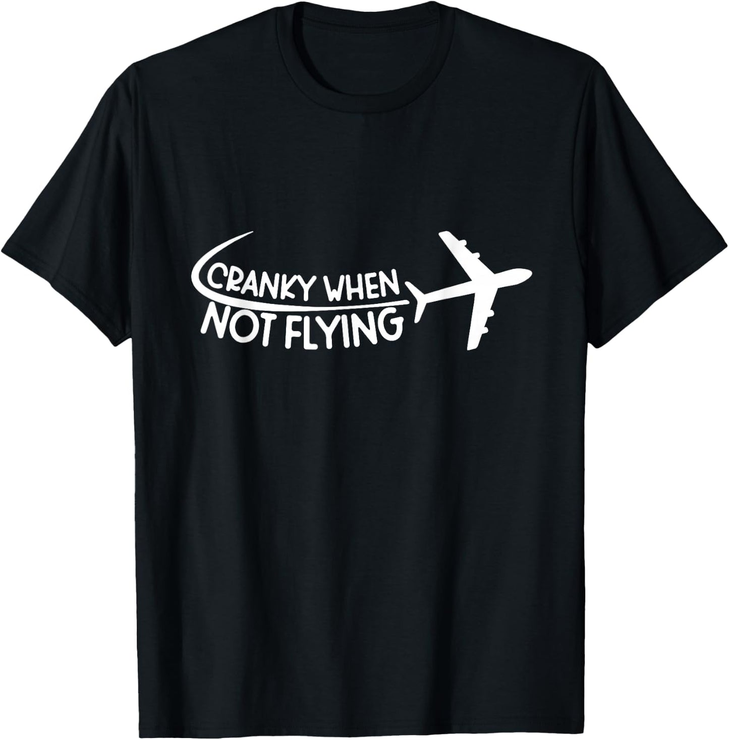 Cranky When Not Flying Funny Pilot Aviation Humor T-Shirt - T-Shirt | Black