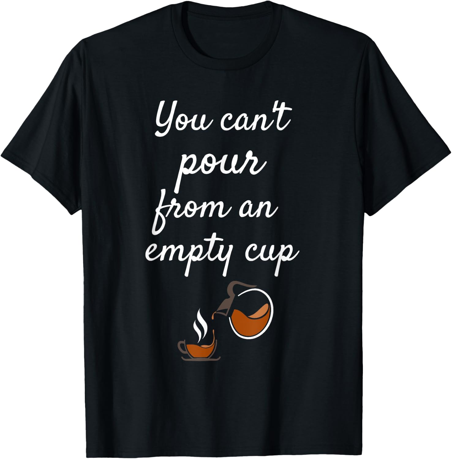 You Can't Pour From an Empty Cup Self-Care T-Shirt - T-Shirt | Black