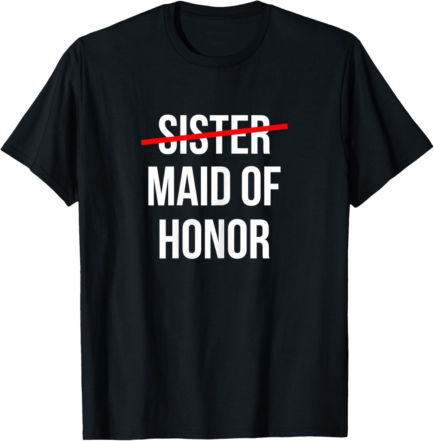 From Sister to Maid of Honor Wedding Bridal Party T-Shirt - T-Shirt | Black