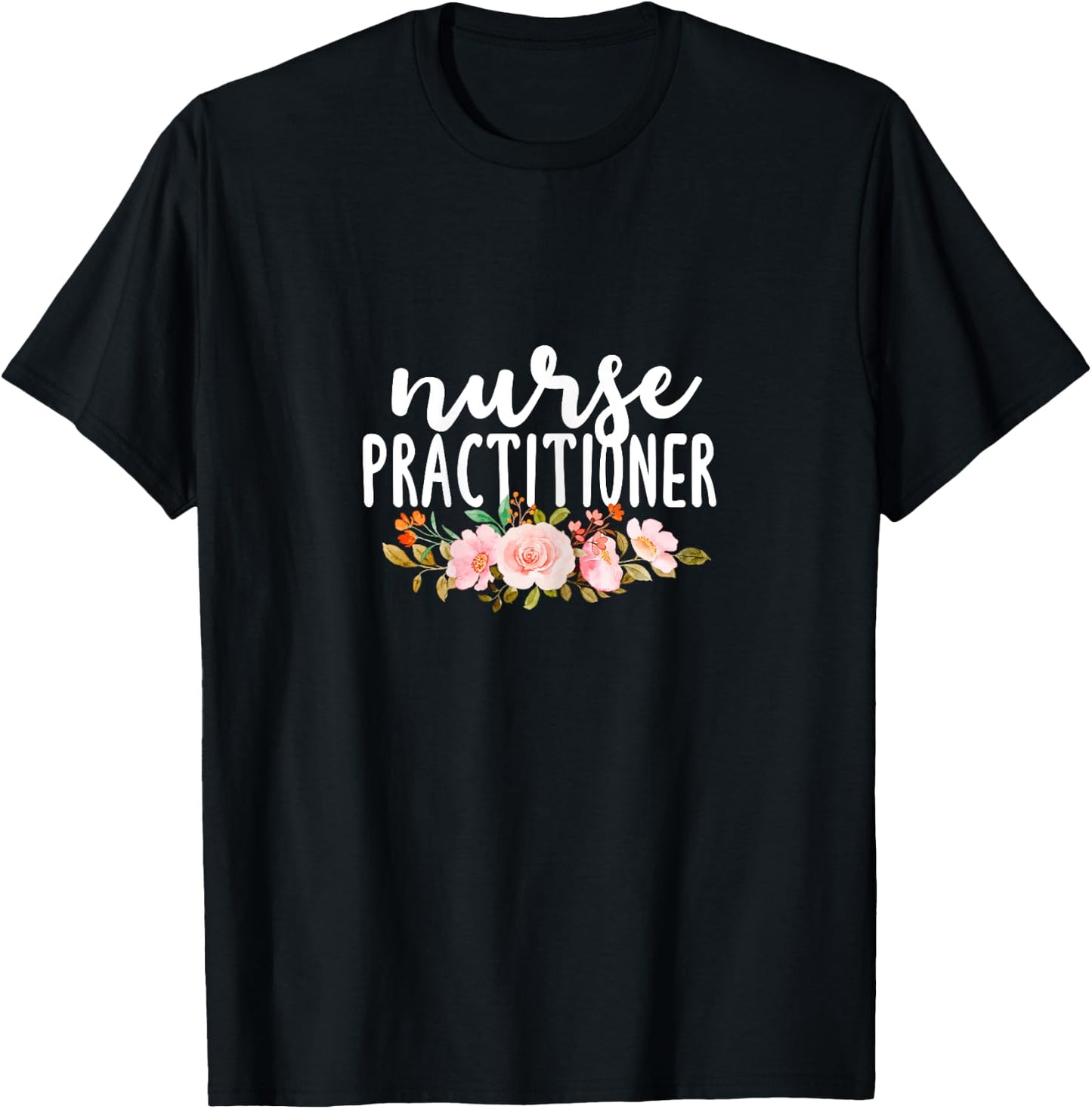 Nurse Practitioner Flowers NP Health Care Medical Nurses T-Shirt - T-Shirt | Black