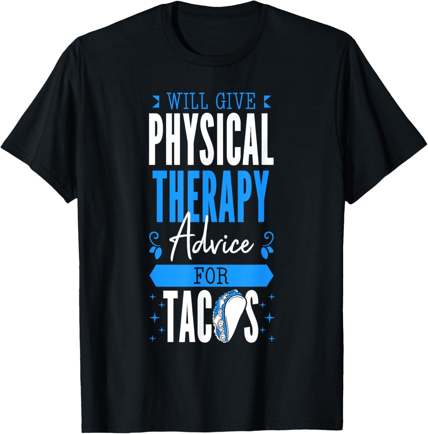 Will Give Physical Therapy Advice For Tacos PT Physiotherapy T-Shirt - T-Shirt | Black