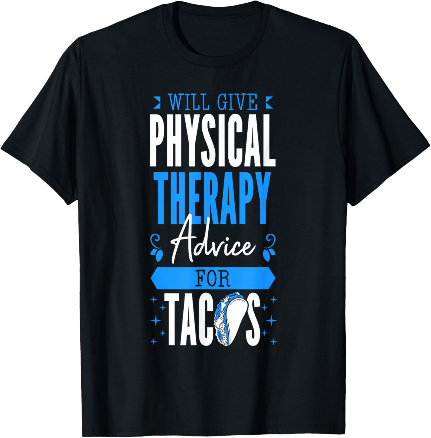 Will Give Physical Therapy Advice For Tacos PT Physiotherapy T-Shirt - T-Shirt | Black
