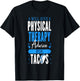 Will Give Physical Therapy Advice For Tacos PT Physiotherapy T-Shirt - T-Shirt | Black