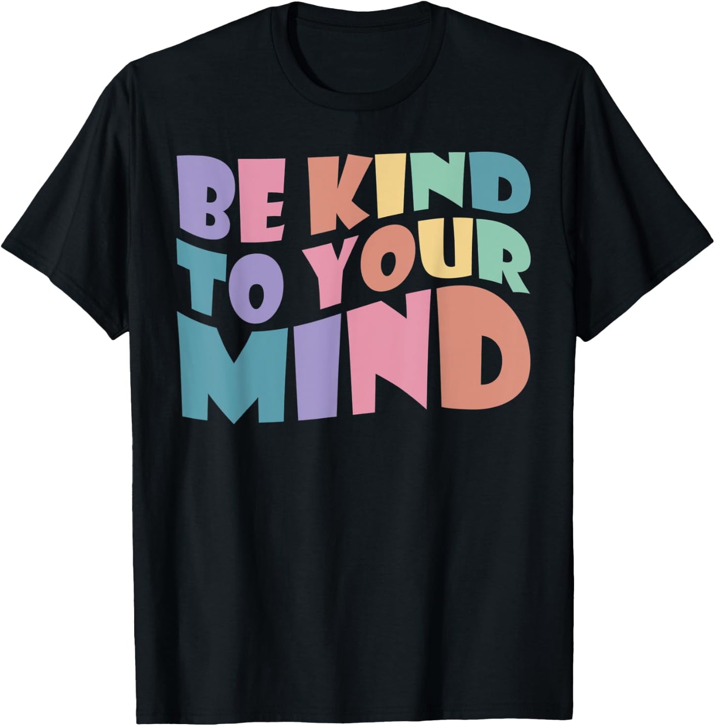 Be Kind To Your Mind Mental Health To Be Kind ,Kids T-Shirt - T-Shirt | Black