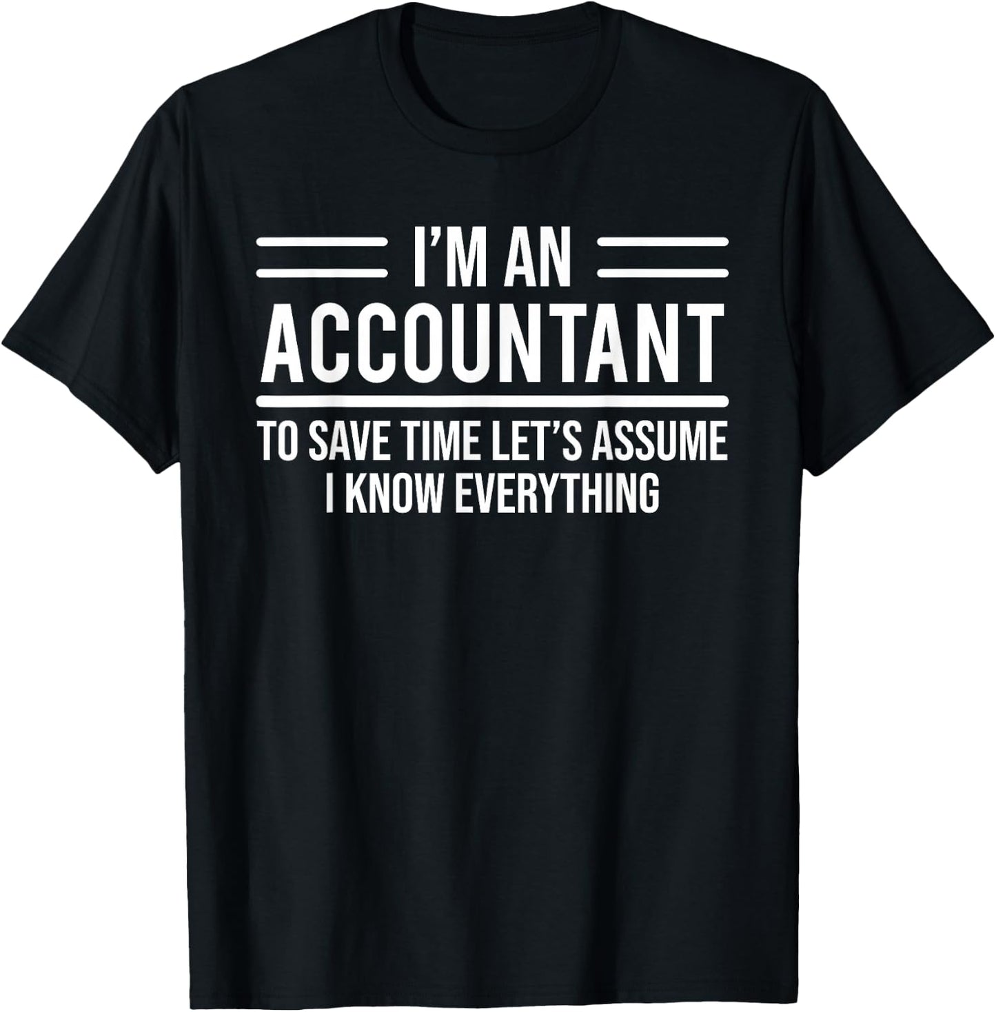 I'm An Accountant I Know Everything Funny T-Shirt - T-Shirt | Black