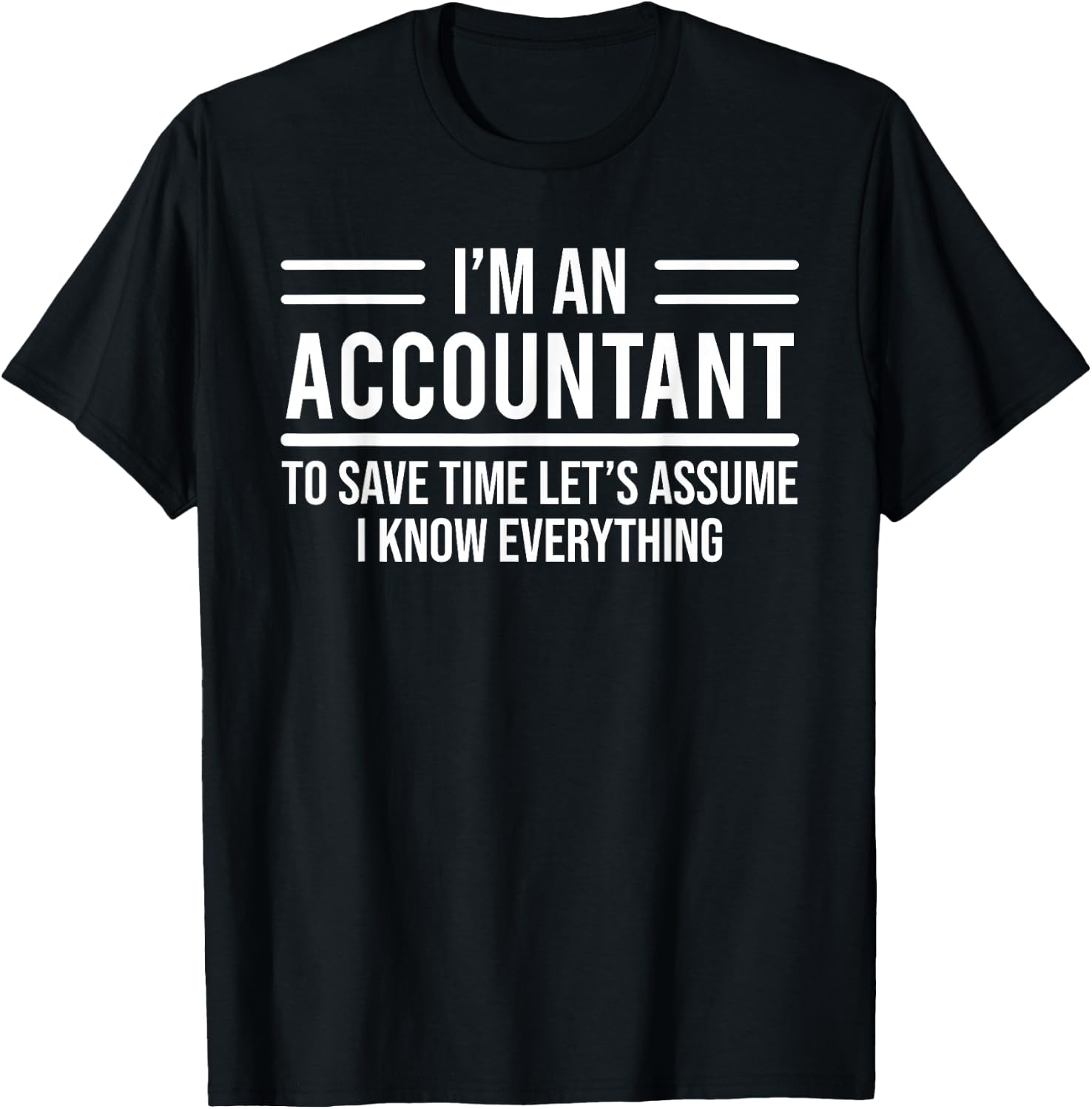 I'm An Accountant I Know Everything Funny T-Shirt - T-Shirt | Black