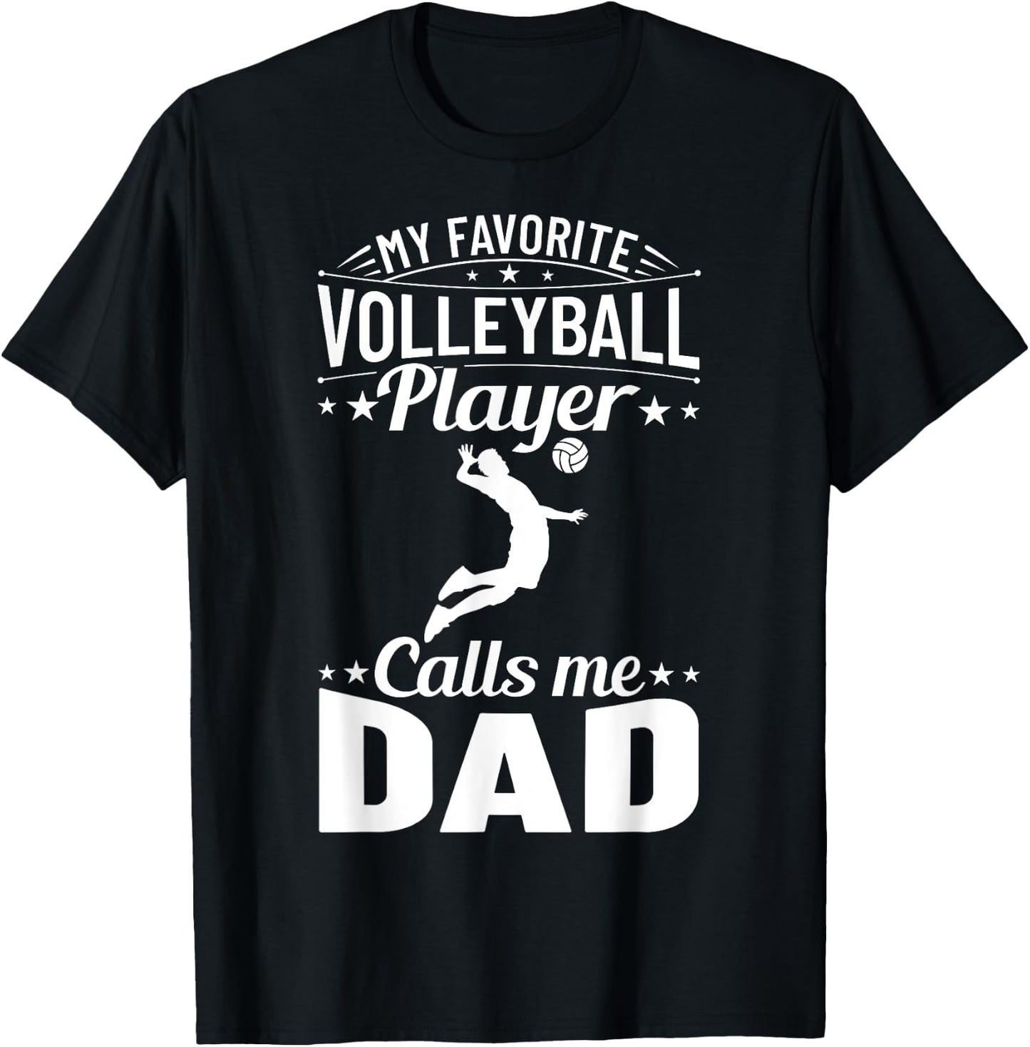 Volleyball Dad My Favorite Volleyball Player Calls Me Dad T-Shirt - T-Shirt | Black