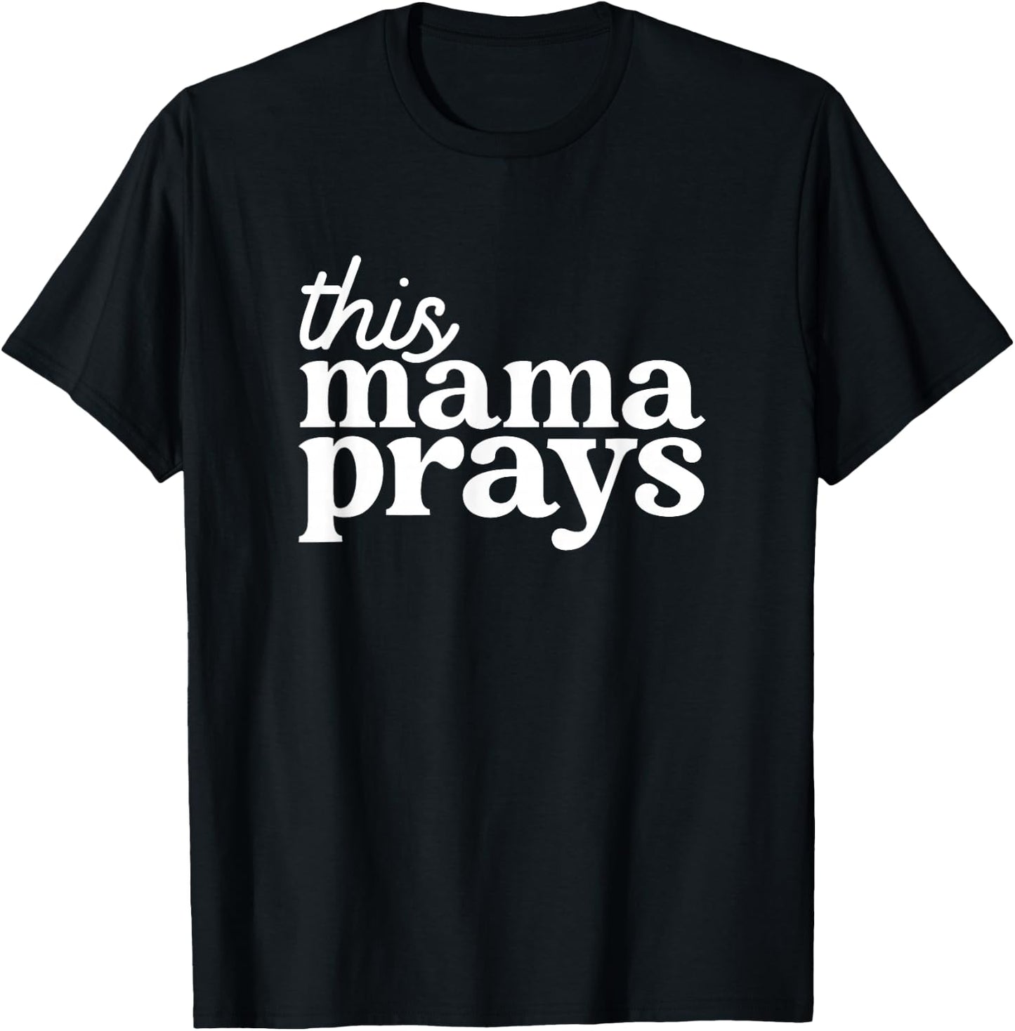 This Mama Prays Shirt Christian Mommy Faith Mother's Day T-Shirt - T-Shirt | Black