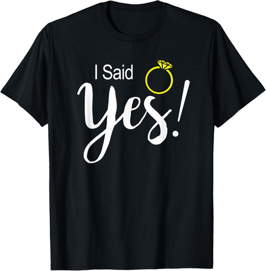 I Said Yes Fiancee Fiance Engagement T-Shirt - T-Shirt | Black