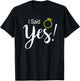I Said Yes Fiancee Fiance Engagement T-Shirt - T-Shirt | Black