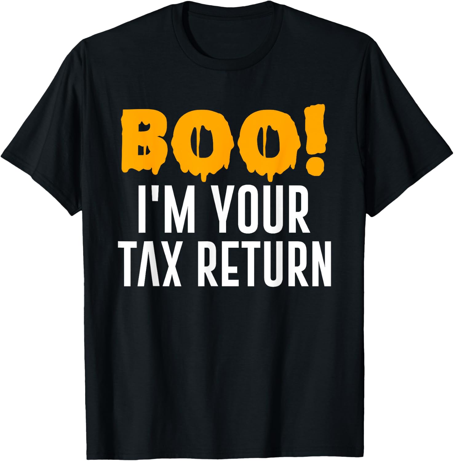 Boo I'm Your Tax Return Funny Halloween Costume T-Shirt - T-Shirt | Black