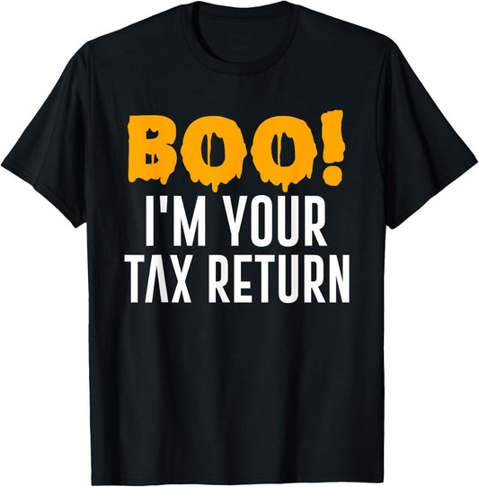 Boo I'm Your Tax Return Funny Halloween Costume T-Shirt - T-Shirt | Black