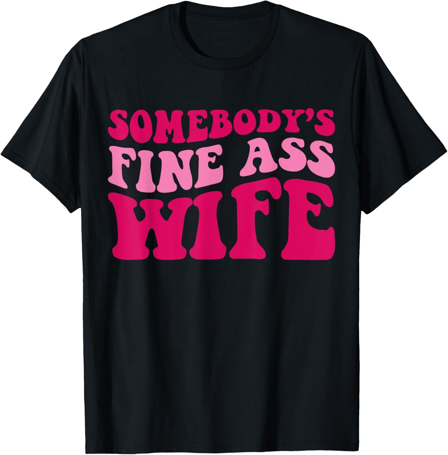 Somebody's Fine Ass Wife Funny Mom Saying Cute Mom T-Shirt - T-Shirt | Black