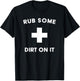 Funny Rub Some Dirt On It Baseball Saying for Coaches & Dad T-Shirt - T-Shirt | Black