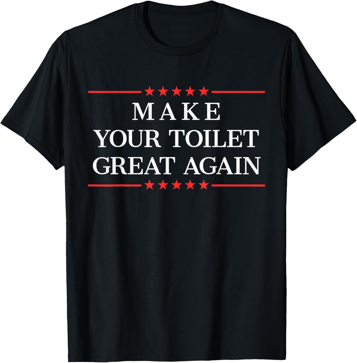 Make Your Toilet Great Again Funny Plumber Gifts T-Shirt - T-Shirt | Black