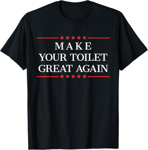 Make Your Toilet Great Again Funny Plumber Gifts T-Shirt - T-Shirt | Black