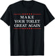 Make Your Toilet Great Again Funny Plumber Gifts T-Shirt - T-Shirt | Black
