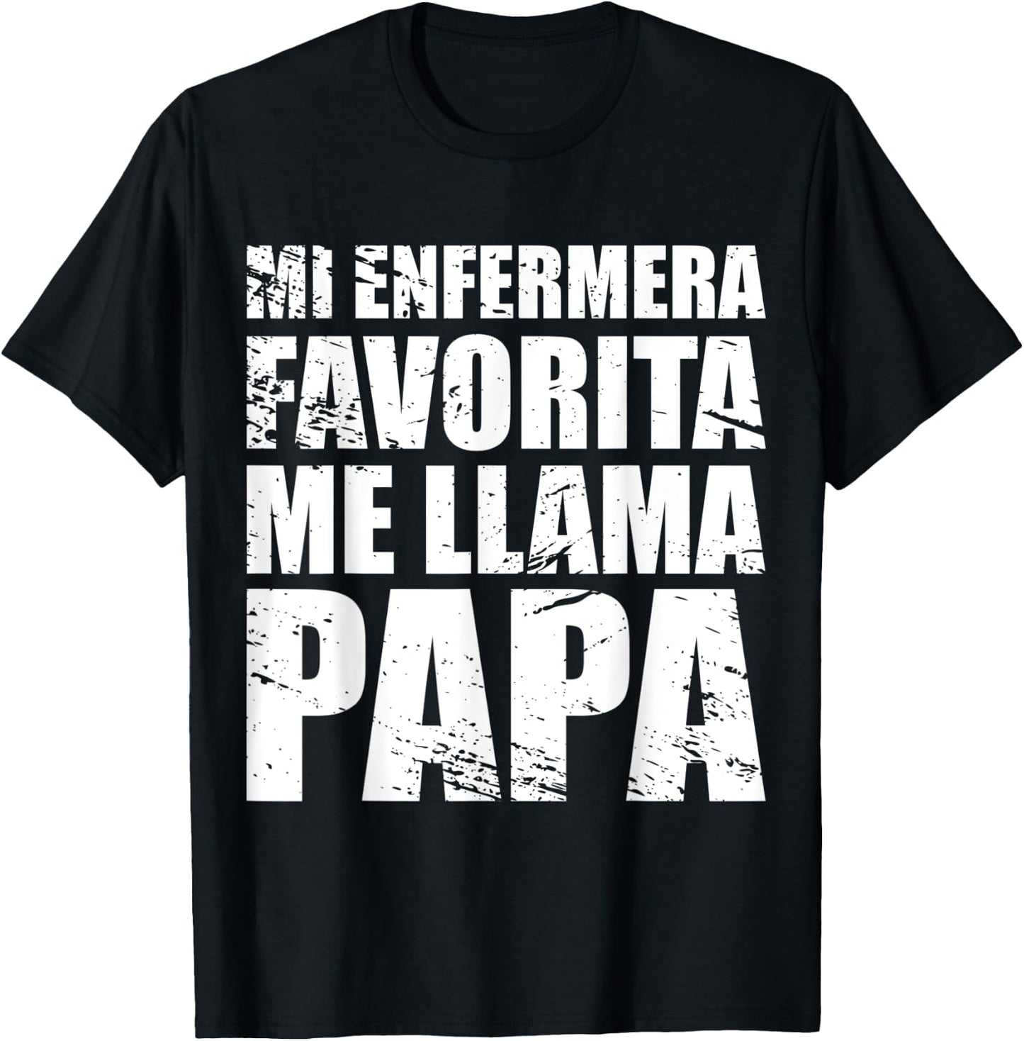 Mi Enfermera Favorita me llama Papa, Fathers day Shirt T-Shirt - T-Shirt | Black