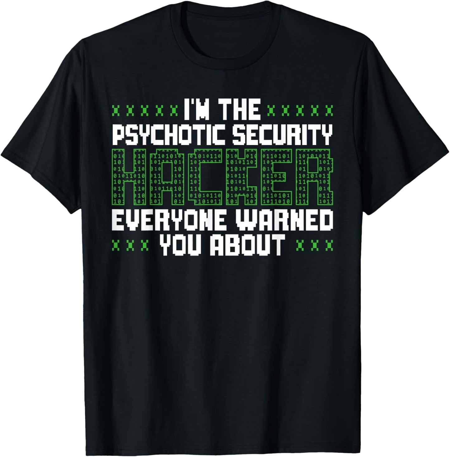 I'm The Psychotic Security Hacker Everyone Warned You About T-Shirt - T-Shirt | Black