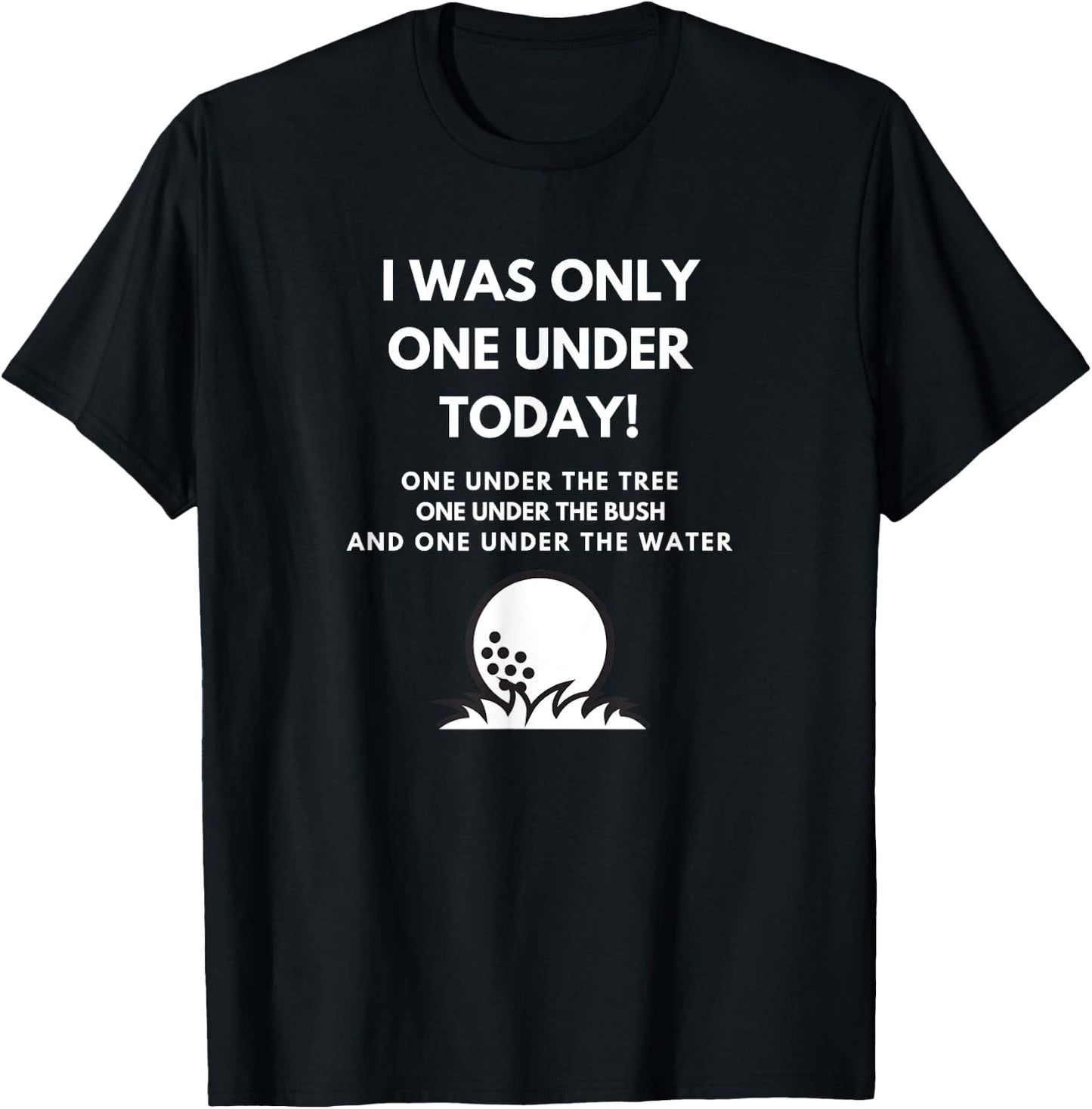 I Was Only One Under Today Golf Ball Graphic Funny Golf T-Shirt - T-Shirt | Black