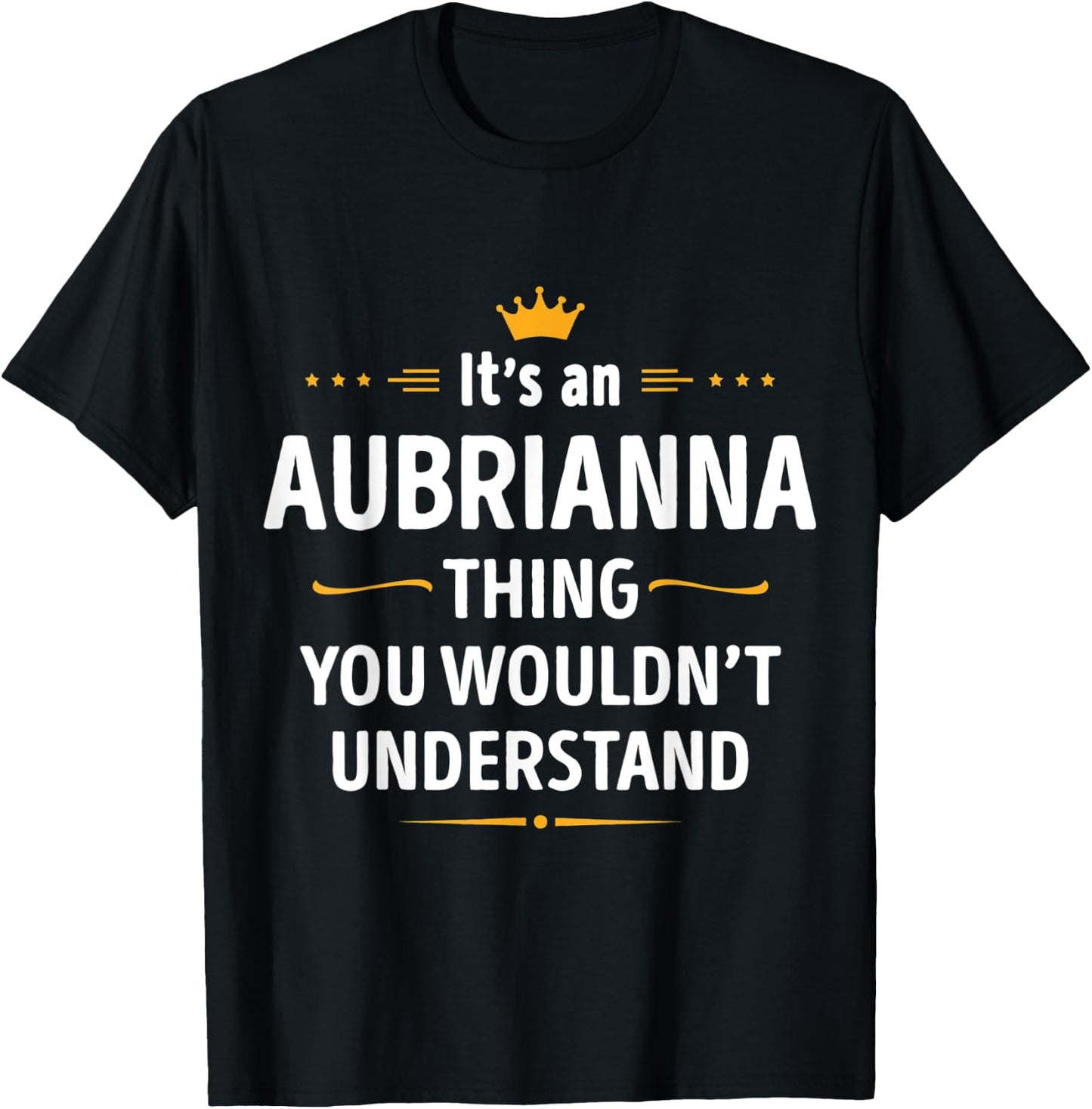 Inked Creation Its an AUBRIANNA Thing You Wouldnt Understand T-Shirt - T-Shirt | Black