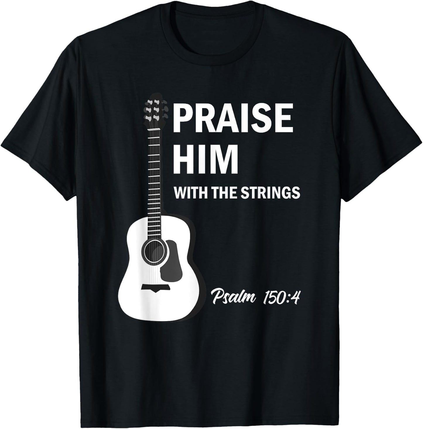 Praise Him With Strings Christian Guitar Psalm 150:4 T-Shirt - T-Shirt | Black