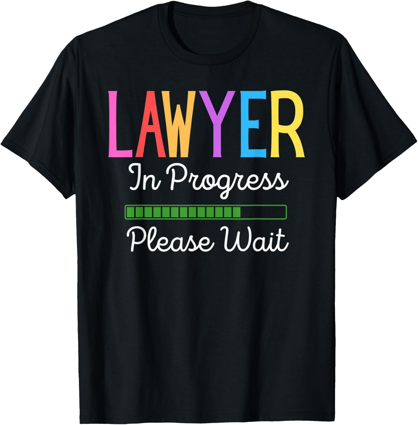 Lawyer In Progress Please Wait, Future Lawyer Funny T-Shirt - T-Shirt | Black