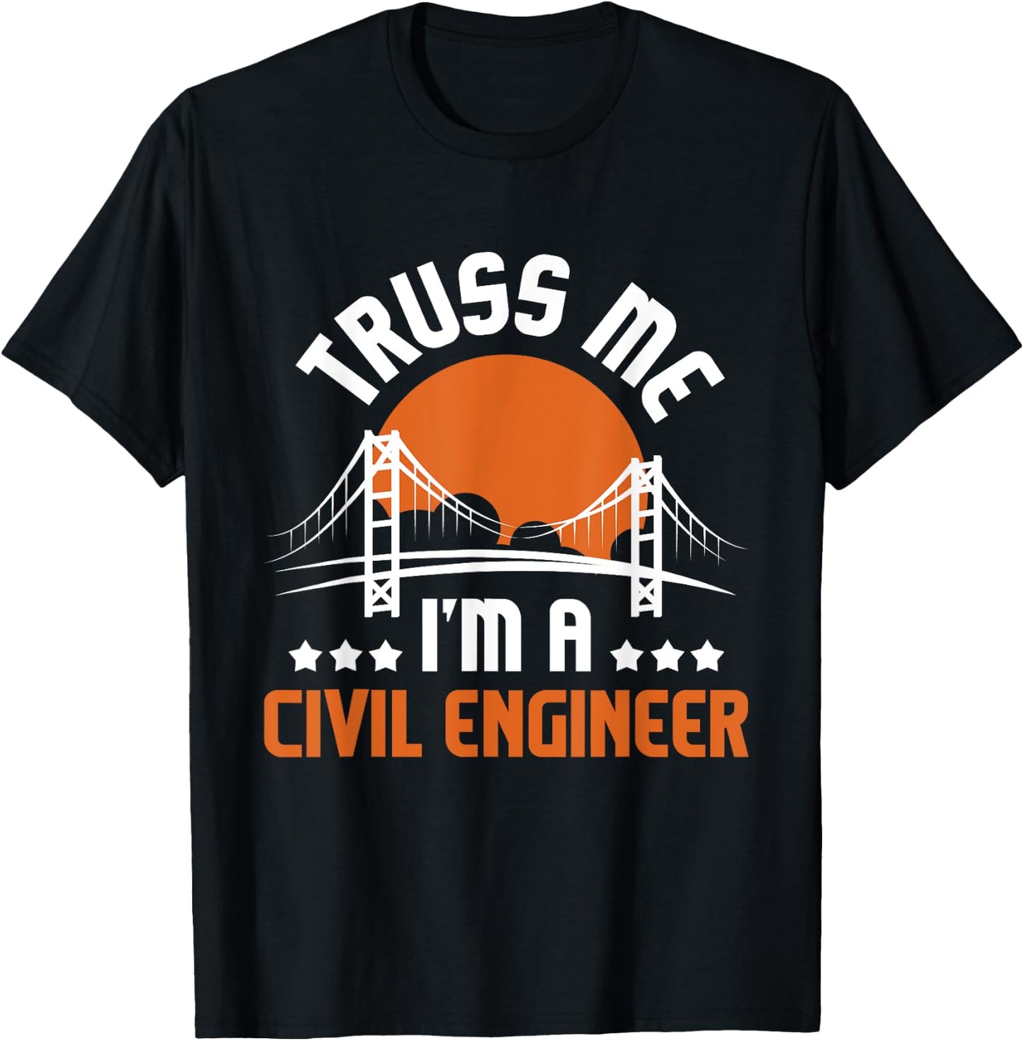 Truss Me I'm A Civil Engineer - Bridge Builder Construction T-Shirt - T-Shirt | Black