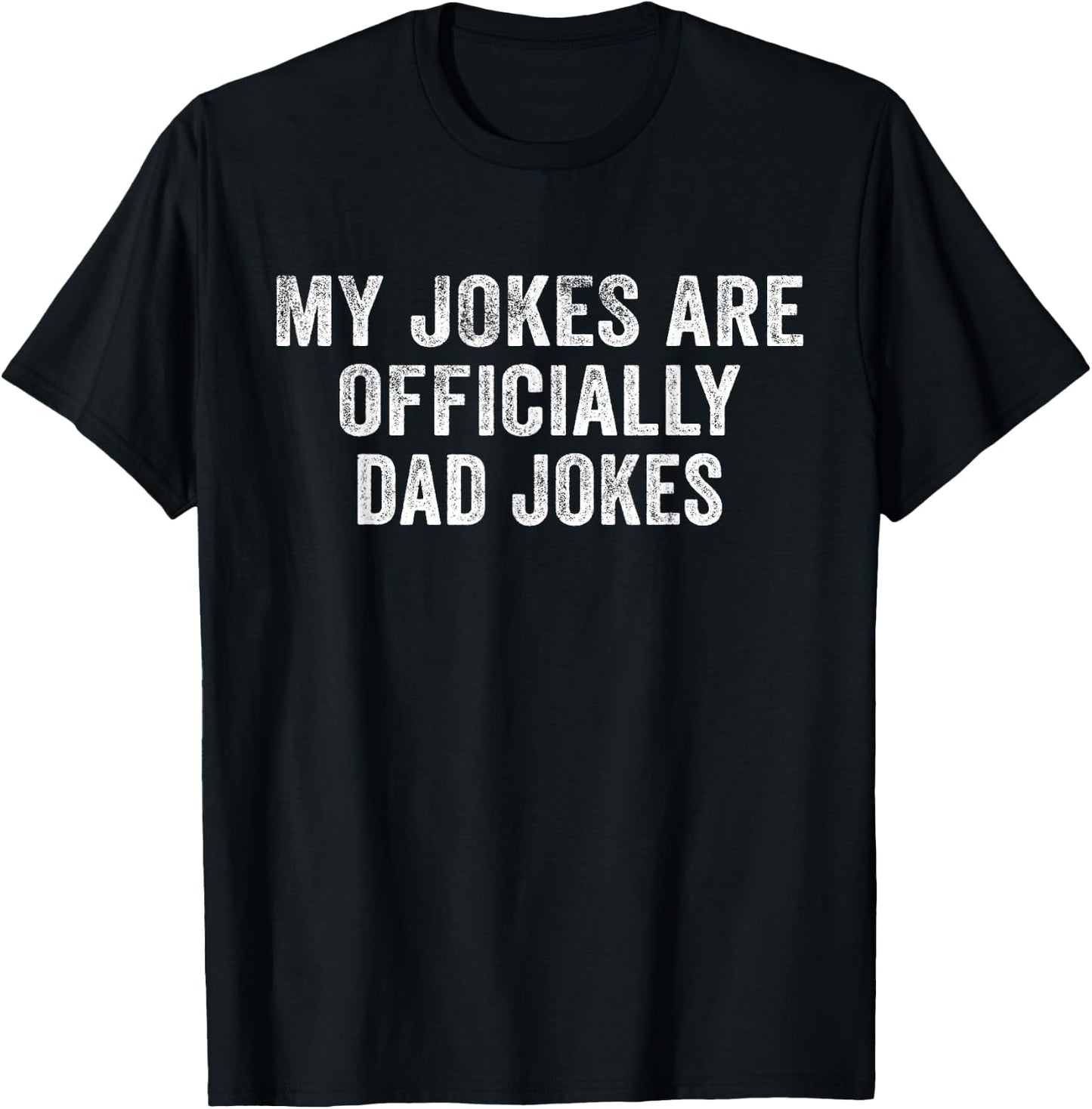 Funny My Jokes Are Officially Dad Jokes Vintage Distressed T-Shirt - T-Shirt | Black