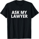 Ask My Lawyer T-Shirt - T-Shirt | Black