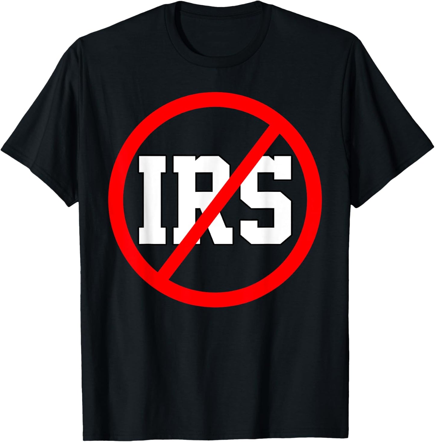 Defund The IRS Funny Abolish The IRS Anti Government Tax T-Shirt - T-Shirt | Black