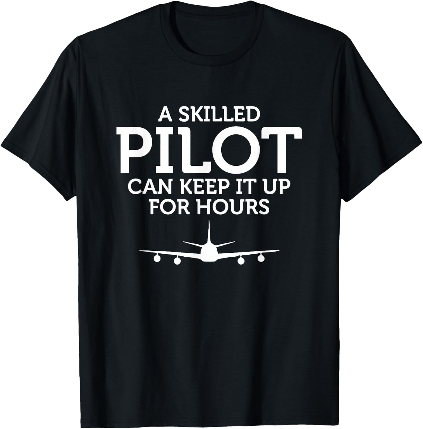 A Skilled Pilot Can Keep it up for Hours T-Shirt - T-Shirt | Black