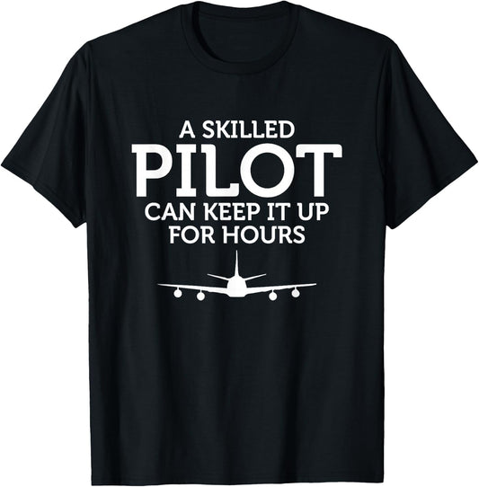 A Skilled Pilot Can Keep it up for Hours T-Shirt - T-Shirt | Black