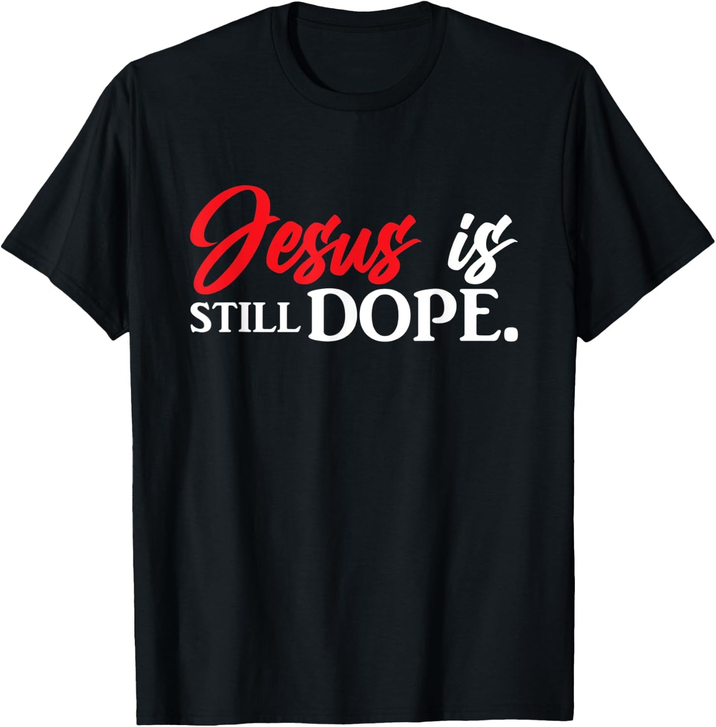 Christian Jesus Is Still Dope Faith Inspirational T-Shirt - T-Shirt | Black