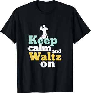 Keep Calm and Waltz On Funny Ballroom Dancing Dancer T-Shirt - T-Shirt | Black