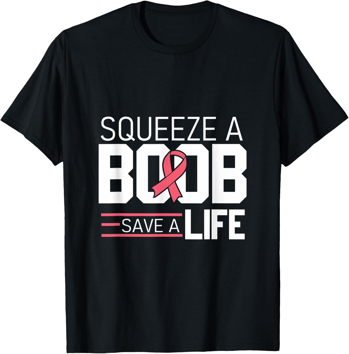 Squeeze A Boob Save A Life, Fight Breast Cancer Awareness T-Shirt - T-Shirt | Black