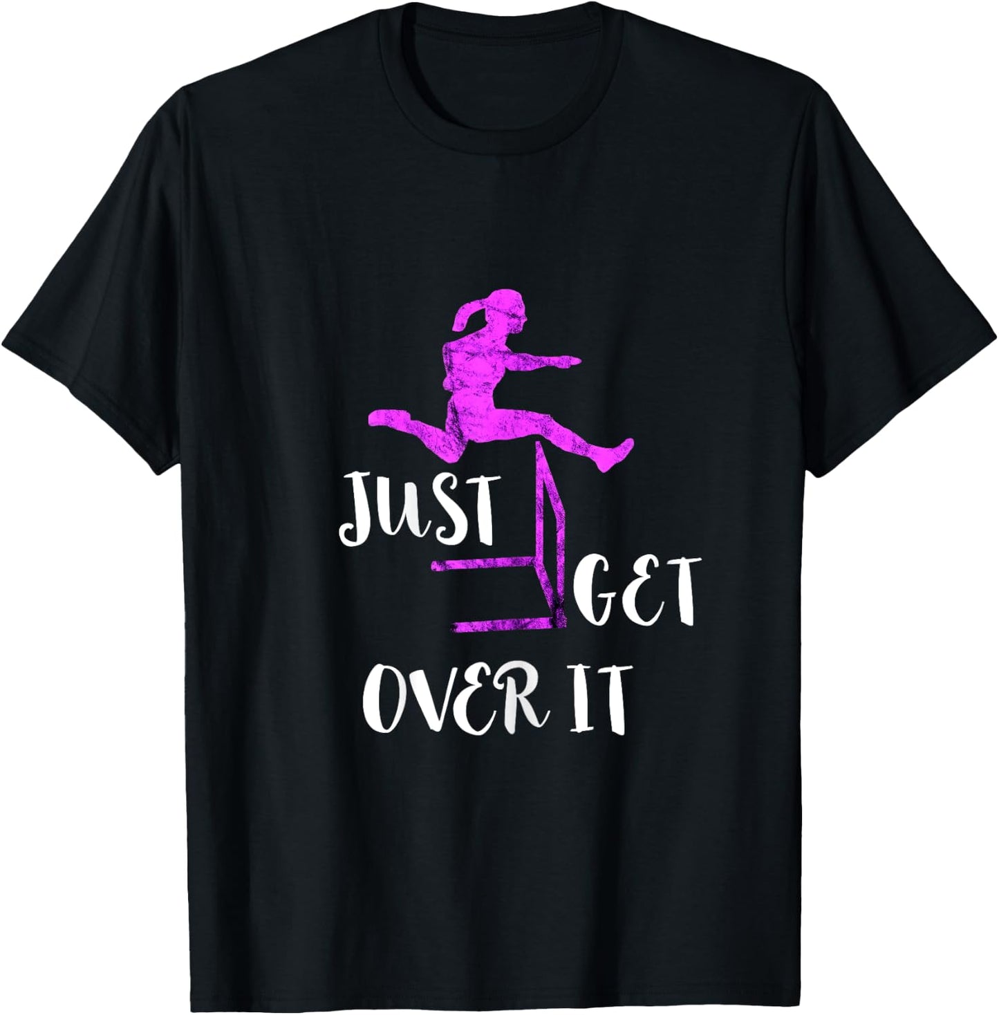 Just Get Over It Track and Field Hurdles Hurdler T-Shirt - T-Shirt | Black