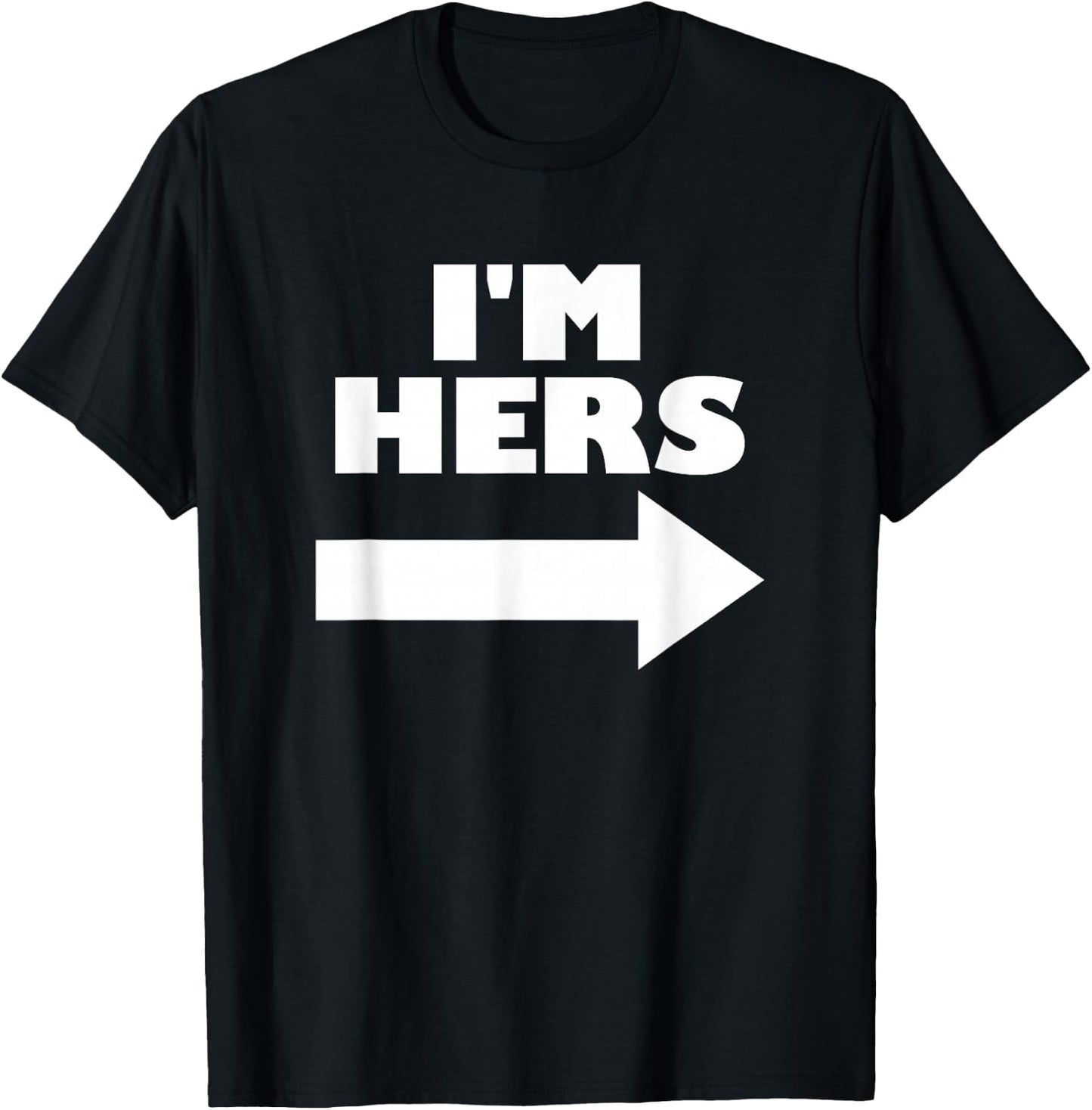 I'm Hers Arrow Pointing Right Matching Couple I'm Hers T-Shirt - T-Shirt | Black